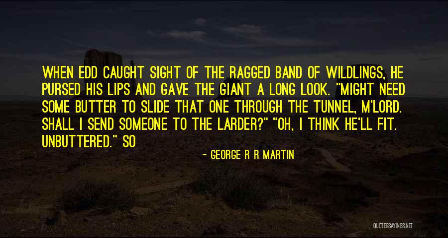 Unbuttered Quotes By George R R Martin Unbuttered Quotes By George R R Martin