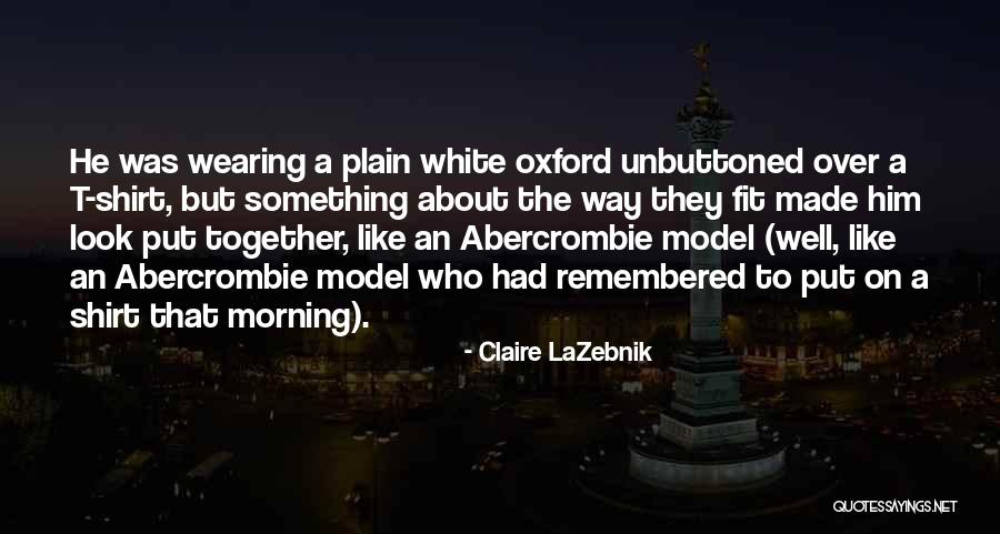 Unbuttoned Quotes By Claire LaZebnik Unbuttoned Quotes By Claire LaZebnik