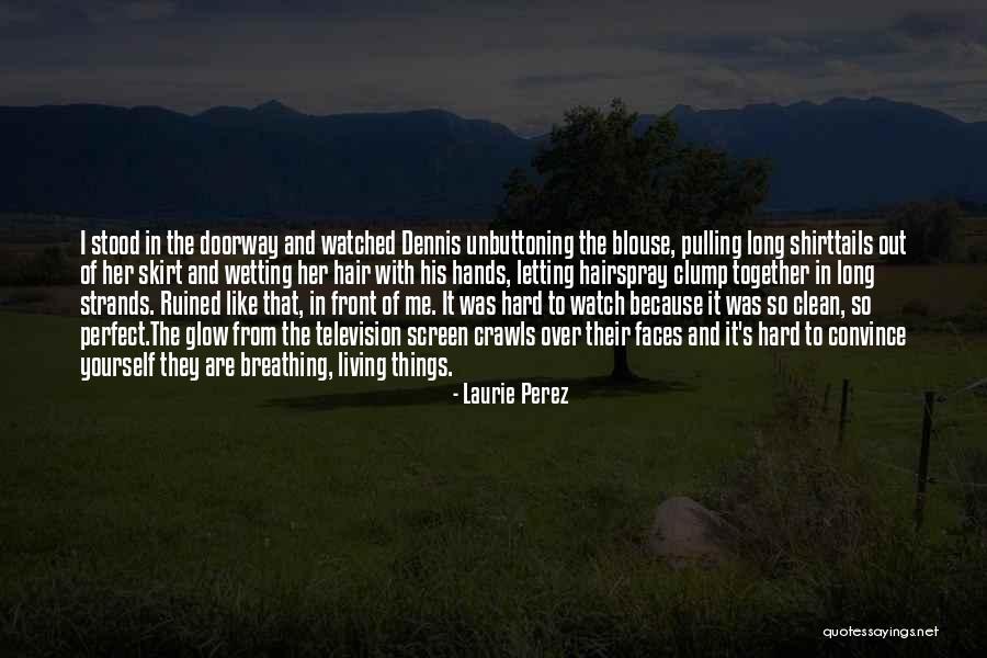Unbuttoning Her Blouse Quotes By Laurie Perez