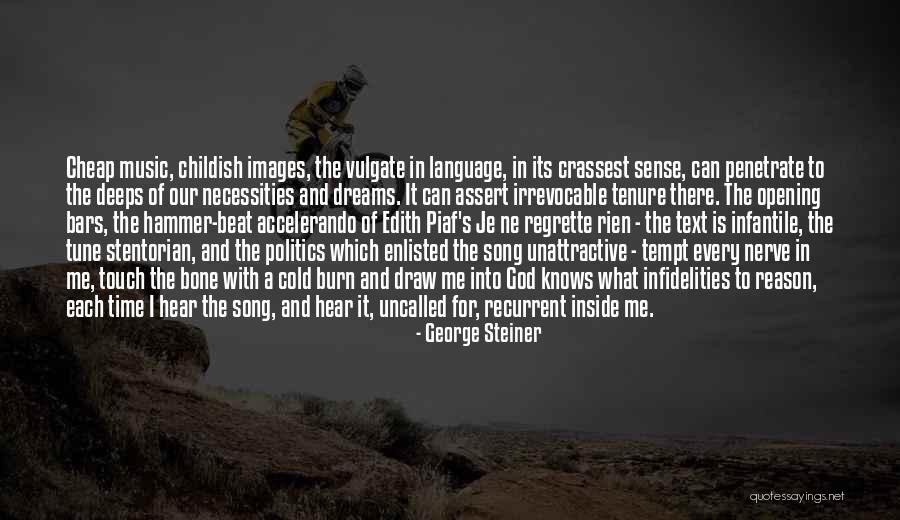 Uncalled For Quotes By George Steiner