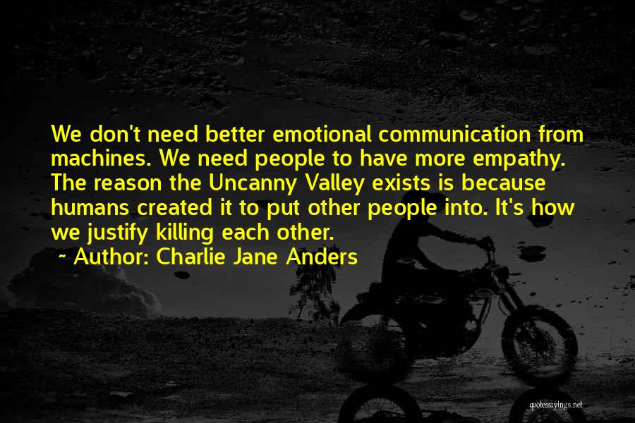 Uncanny Valley Quotes By Charlie Jane Anders