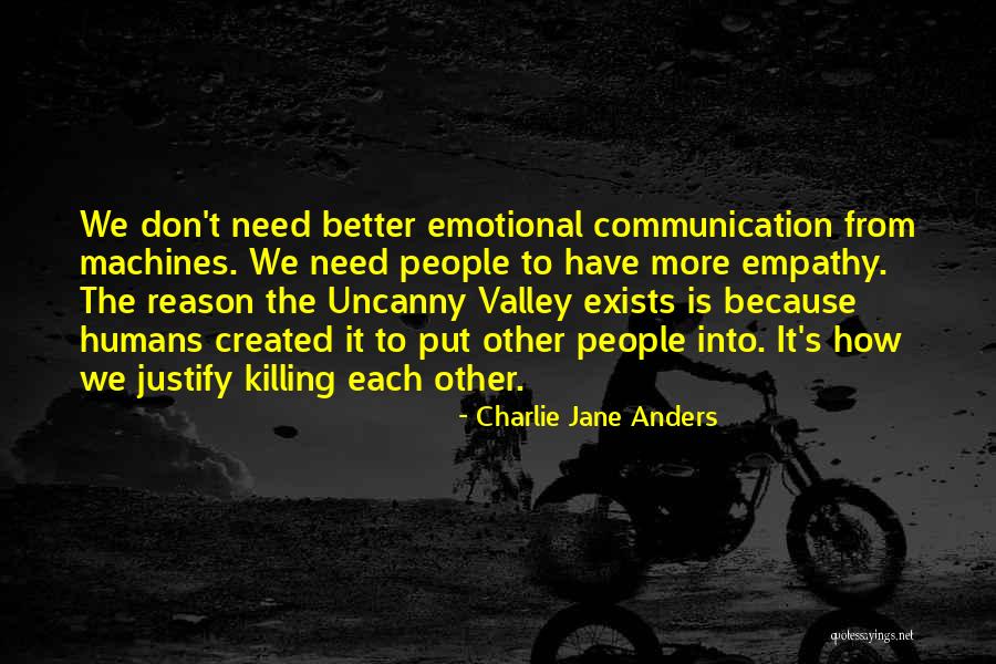 Uncanny Valley Quotes By Charlie Jane Anders Uncanny Valley Quotes By Charlie Jane Anders