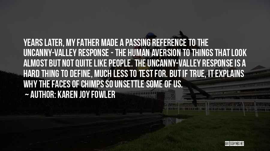 Uncanny Valley Quotes By Karen Joy Fowler