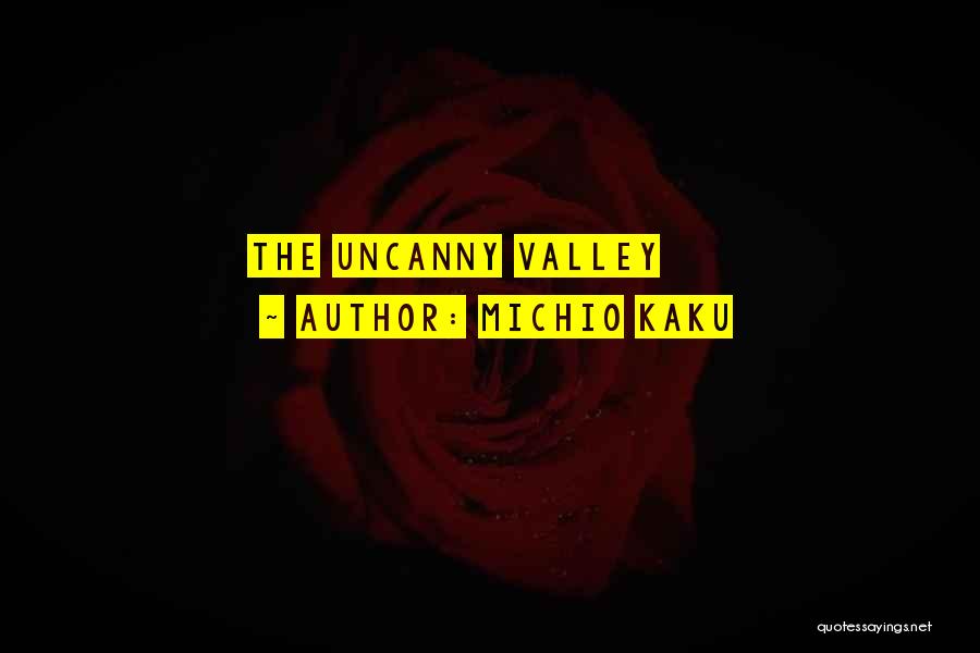 Uncanny Valley Quotes By Michio Kaku