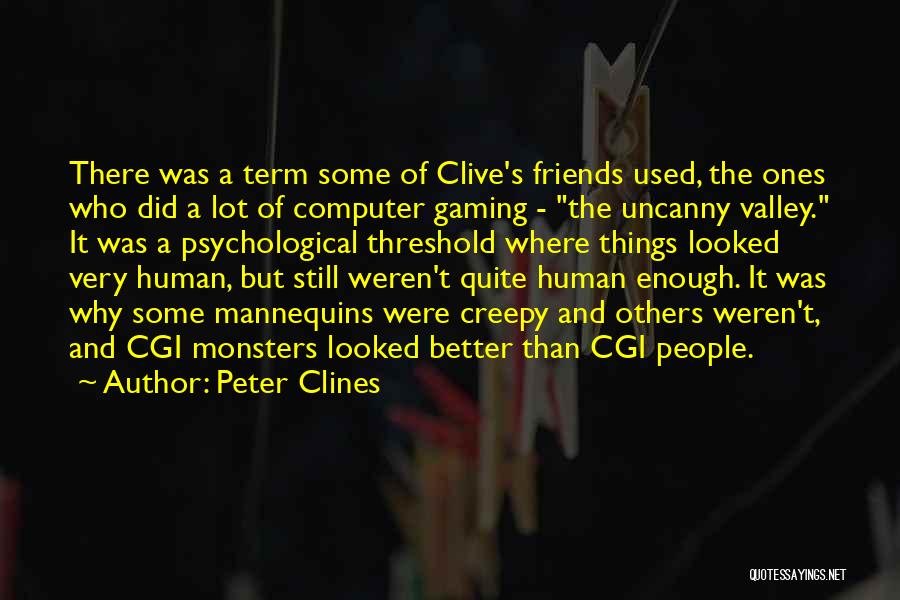 Uncanny Valley Quotes By Peter Clines