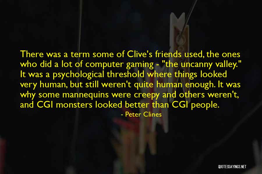 Uncanny Valley Quotes By Peter Clines Uncanny Valley Quotes By Peter Clines