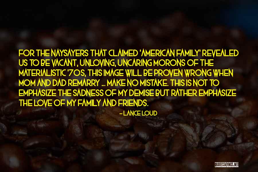 Uncaring Friends Quotes By Lance Loud Uncaring Friends Quotes By Lance Loud