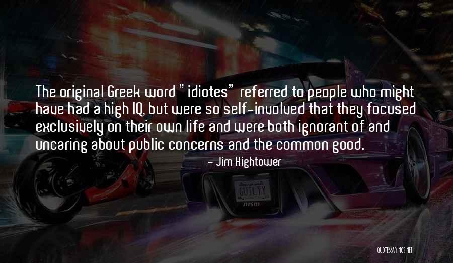 Uncaring People Quotes By Jim Hightower Uncaring People Quotes By Jim Hightower
