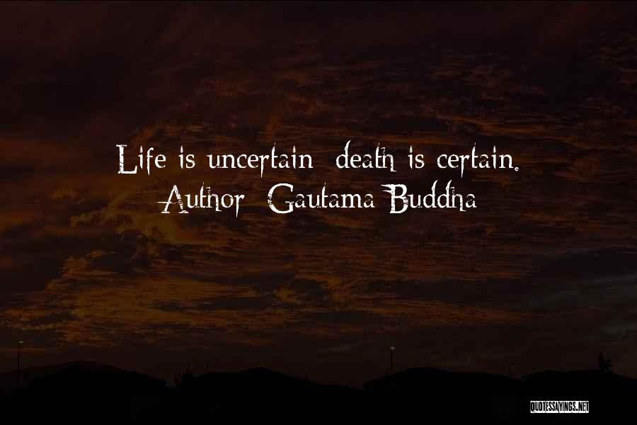 Uncertain Death Quotes By Gautama Buddha