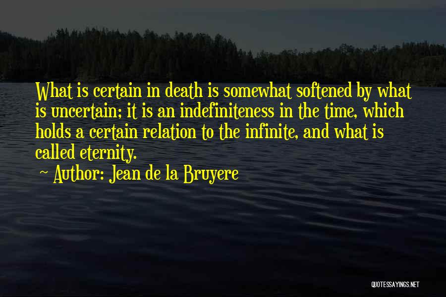 Uncertain Death Quotes By Jean De La Bruyere