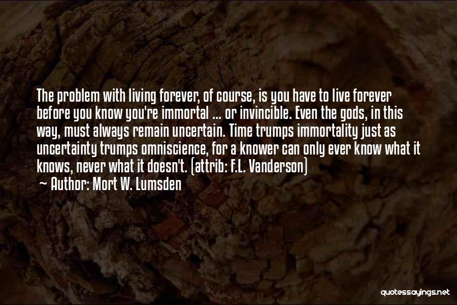 Uncertain Death Quotes By Mort W. Lumsden