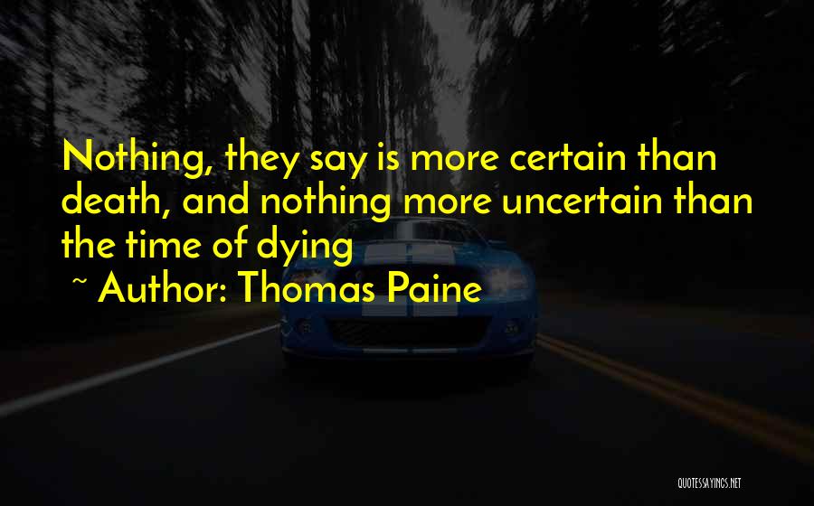 Uncertain Death Quotes By Thomas Paine