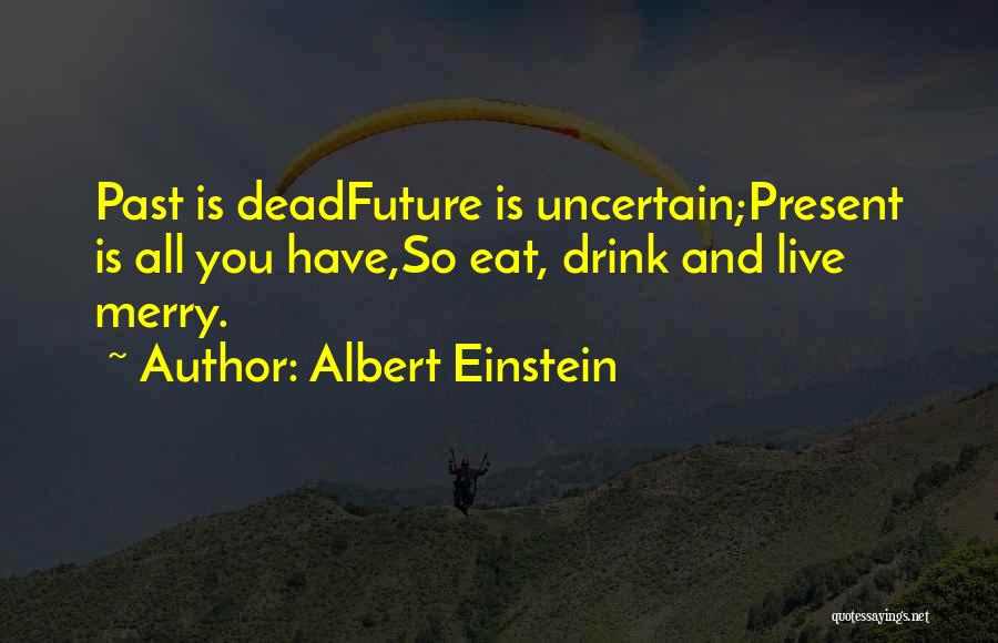 Uncertain Future Quotes By Albert Einstein