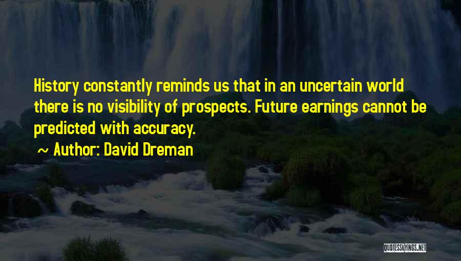 Uncertain Future Quotes By David Dreman