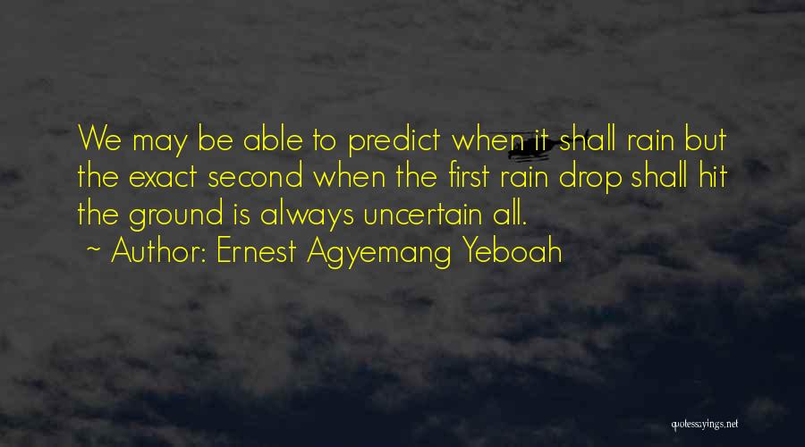 Uncertain Future Quotes By Ernest Agyemang Yeboah