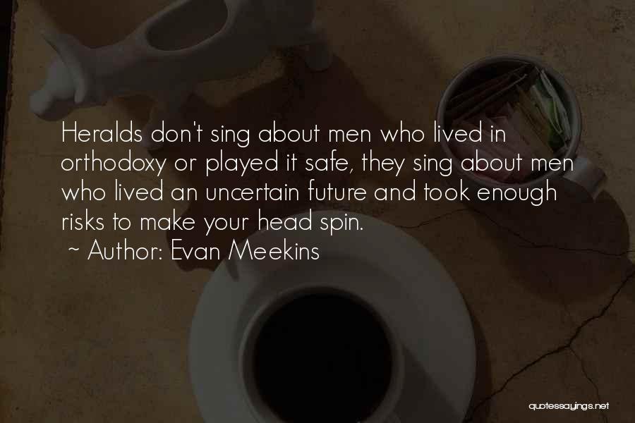 Uncertain Future Quotes By Evan Meekins