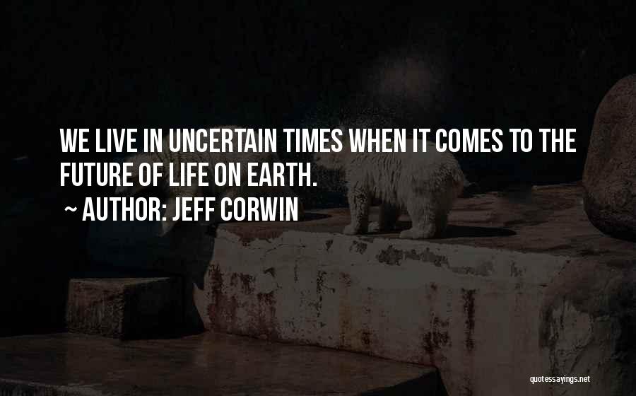 Uncertain Future Quotes By Jeff Corwin