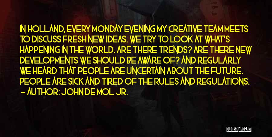 Uncertain Future Quotes By John De Mol Jr.