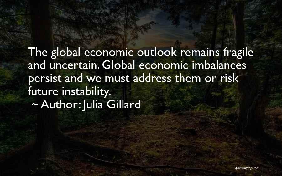 Uncertain Future Quotes By Julia Gillard