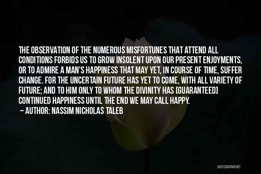 Uncertain Future Quotes By Nassim Nicholas Taleb