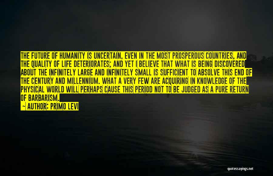 Uncertain Future Quotes By Primo Levi