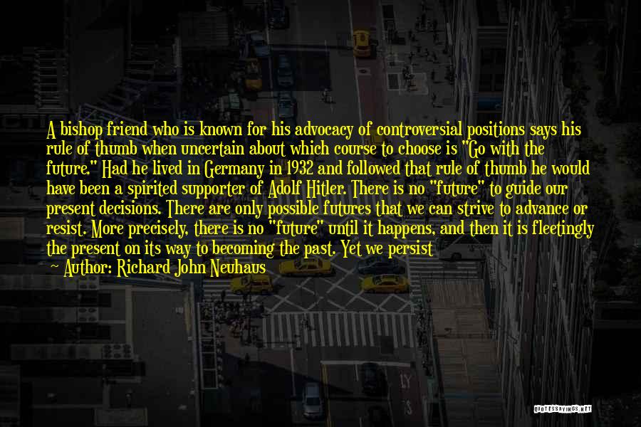 Uncertain Future Quotes By Richard John Neuhaus