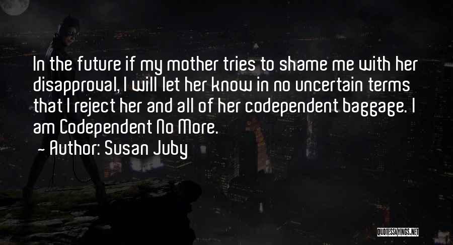 Uncertain Future Quotes By Susan Juby