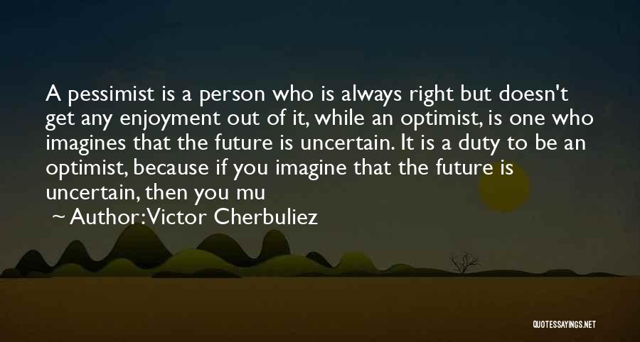 Uncertain Future Quotes By Victor Cherbuliez