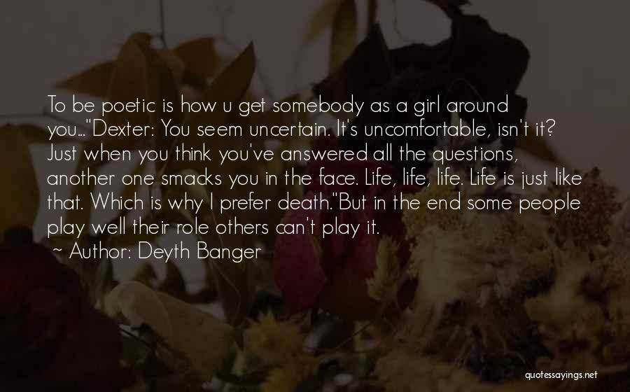 Uncertain Life And Sure Death Quotes By Deyth Banger