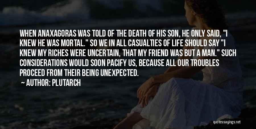 Uncertain Life And Sure Death Quotes By Plutarch