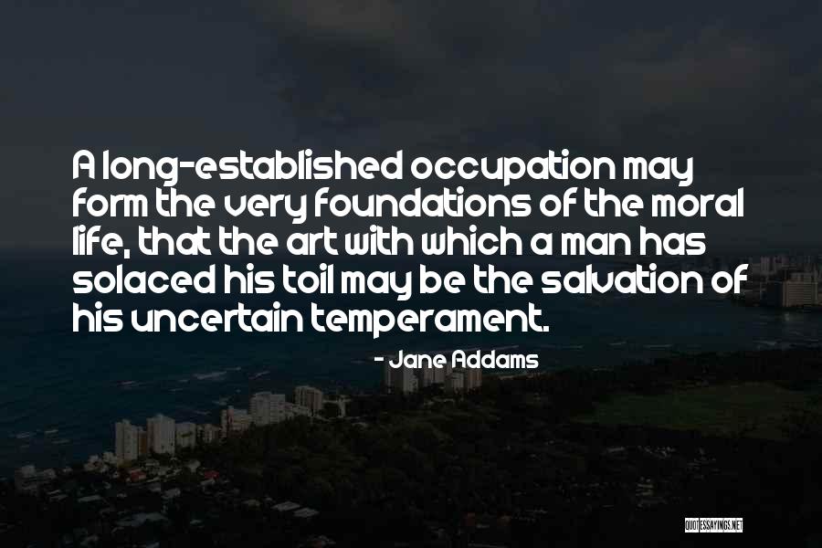 Uncertain Life Quotes By Jane Addams Uncertain Life Quotes By Jane Addams