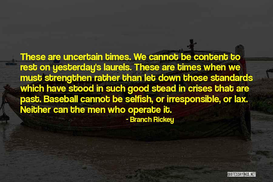 Uncertain Times Quotes By Branch Rickey Uncertain Times Quotes By Branch Rickey