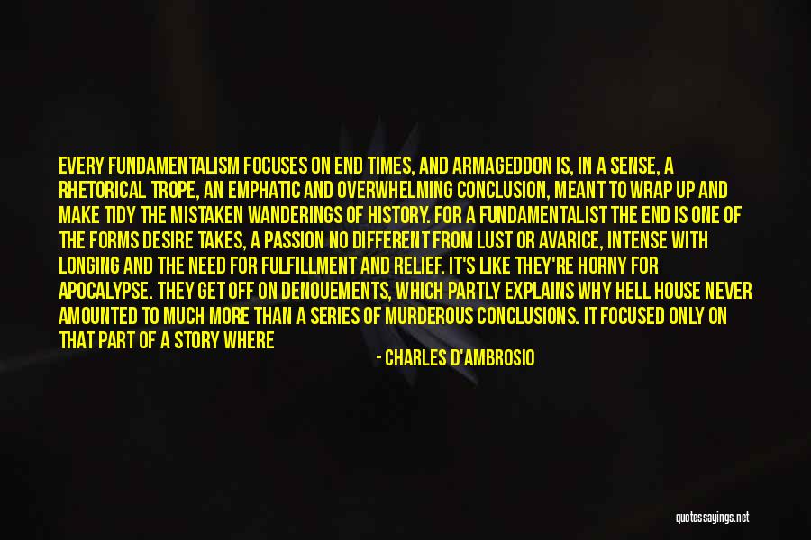 Uncertain Times Quotes By Charles D'Ambrosio Uncertain Times Quotes By Charles D'Ambrosio