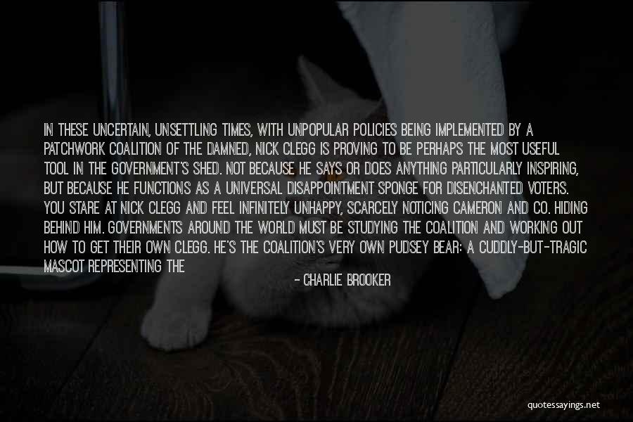 Uncertain Times Quotes By Charlie Brooker Uncertain Times Quotes By Charlie Brooker