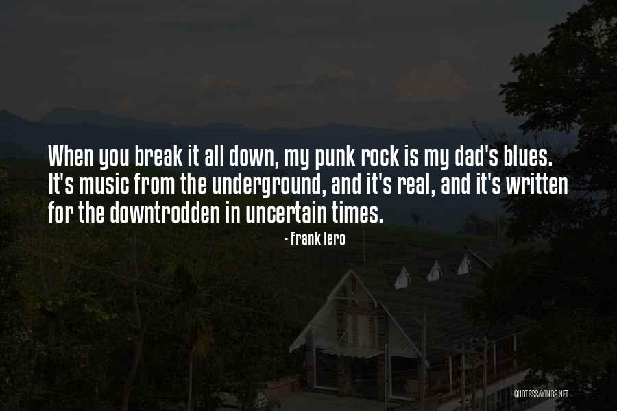 Uncertain Times Quotes By Frank Iero Uncertain Times Quotes By Frank Iero