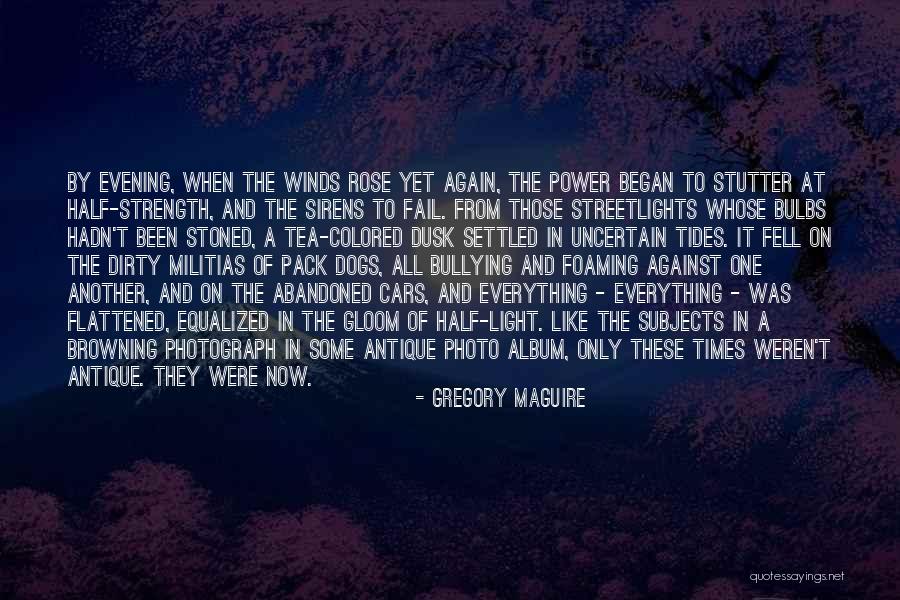 Uncertain Times Quotes By Gregory Maguire Uncertain Times Quotes By Gregory Maguire