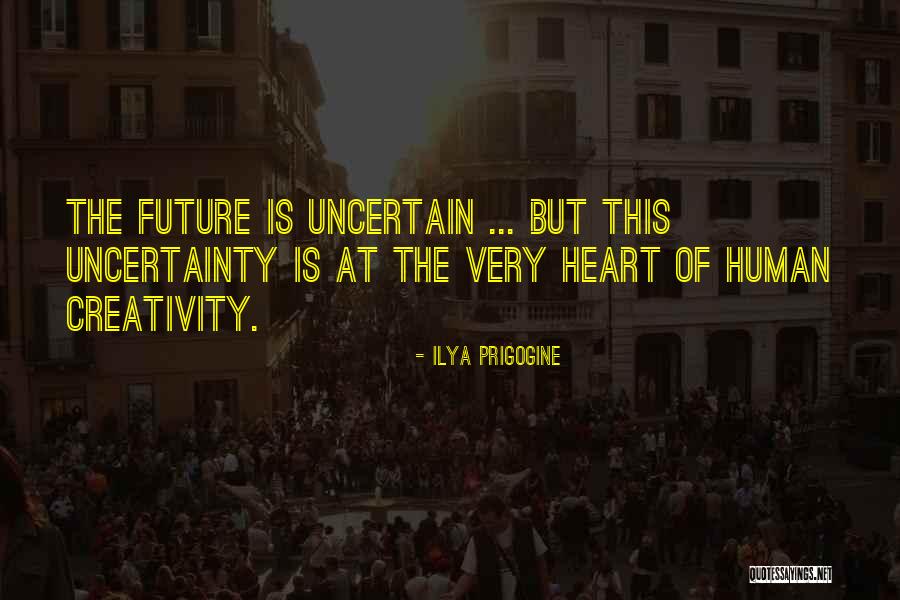 Uncertain Times Quotes By Ilya Prigogine Uncertain Times Quotes By Ilya Prigogine