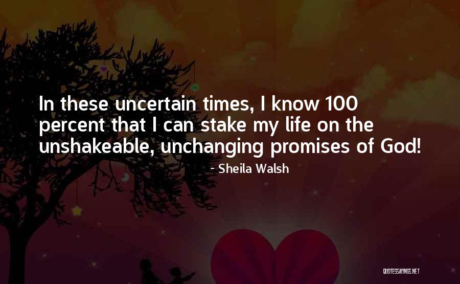 Uncertain Times Quotes By Sheila Walsh Uncertain Times Quotes By Sheila Walsh