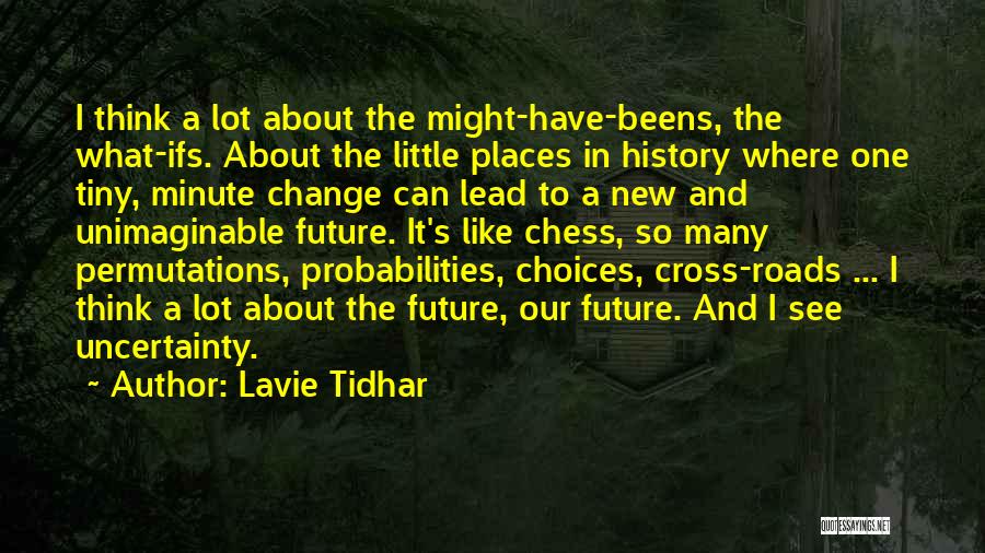 Uncertainty About The Future Quotes By Lavie Tidhar