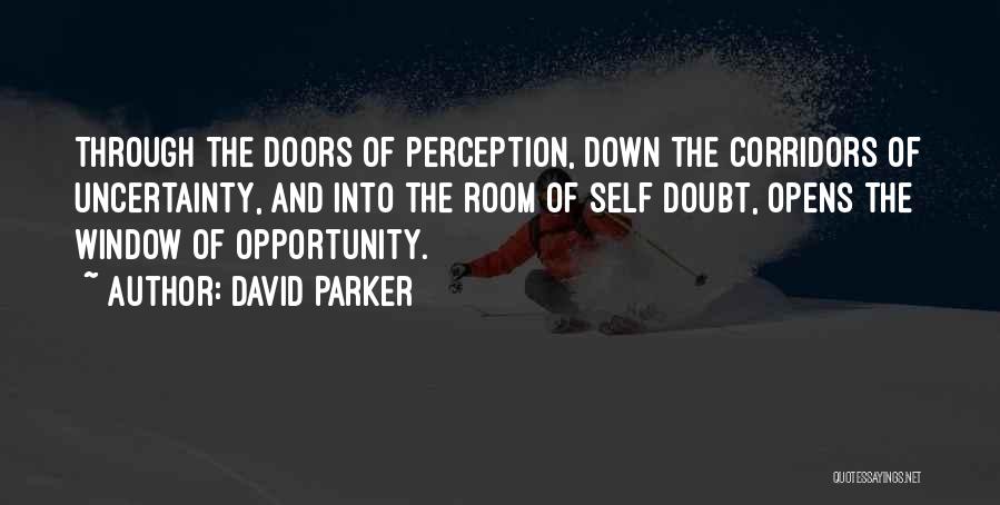 Uncertainty And Doubt Quotes By David Parker