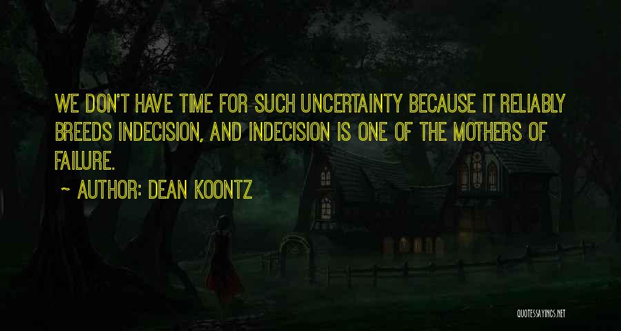 Uncertainty And Doubt Quotes By Dean Koontz
