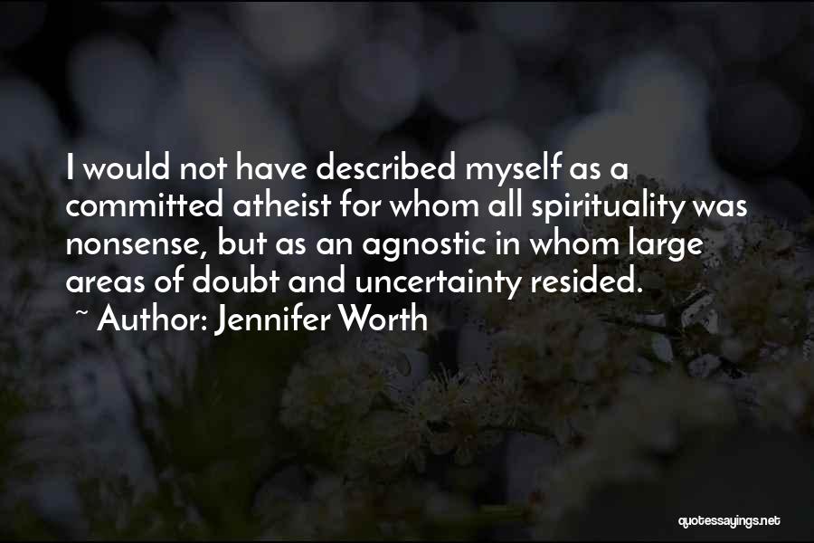 Uncertainty And Doubt Quotes By Jennifer Worth