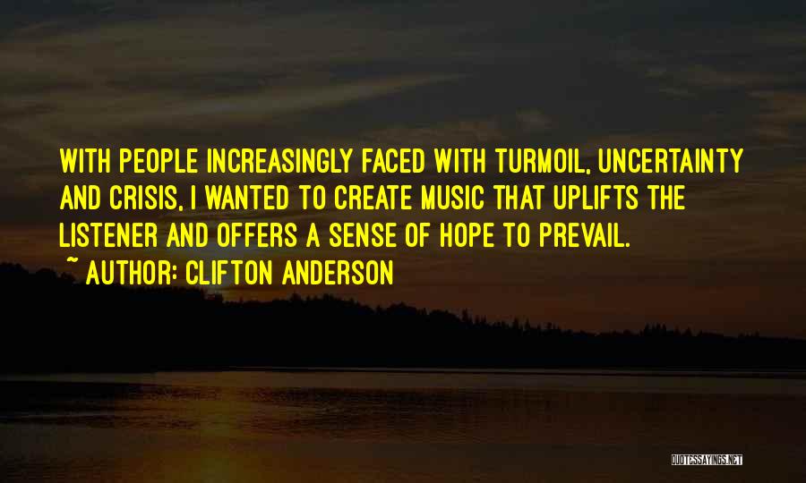 Uncertainty And Hope Quotes By Clifton Anderson