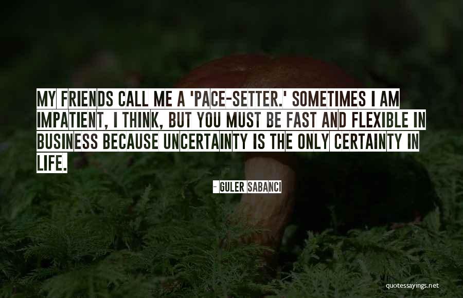 Uncertainty In Business Quotes By Guler Sabanci