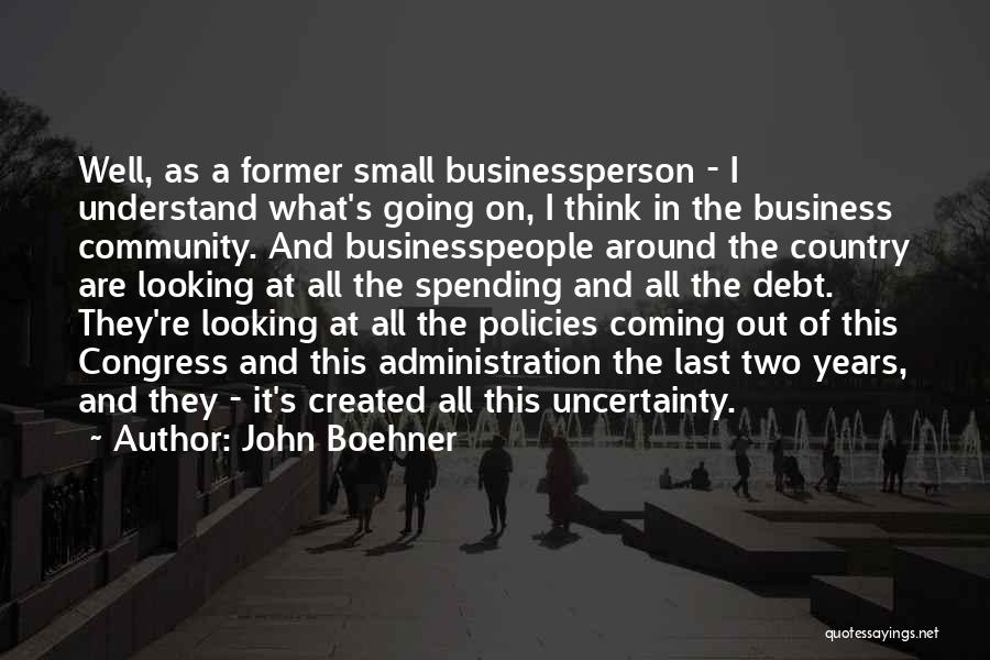Uncertainty In Business Quotes By John Boehner
