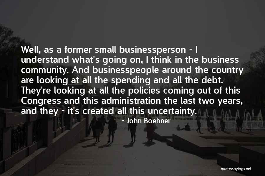 Uncertainty In Business Quotes By John Boehner