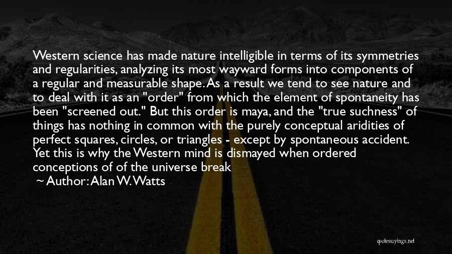 Uncertainty In Science Quotes By Alan W. Watts