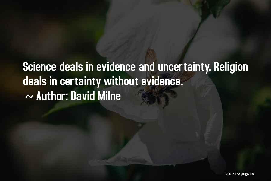 Uncertainty In Science Quotes By David Milne