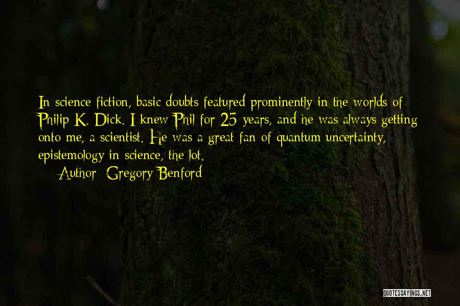 Uncertainty In Science Quotes By Gregory Benford