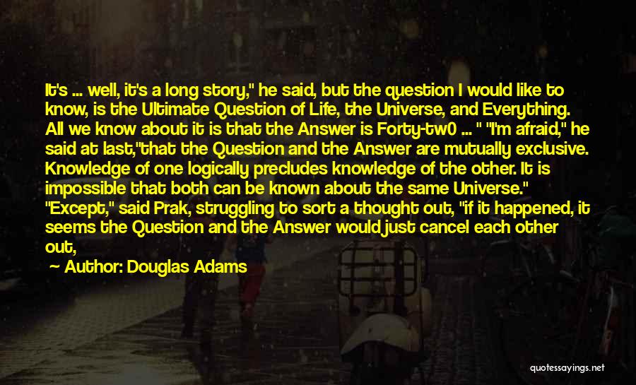 Uncertainty Is Certain Quotes By Douglas Adams